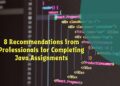 8 Recommendations from Professionals for Completing Java Assignments