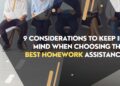 9 Considerations to Keep in Mind When Choosing the Best Homework Assistance