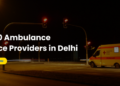 Top 10 Ambulance Service Providers in Delhi