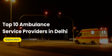 Top 10 Ambulance Service Providers in Delhi