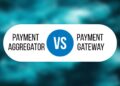 payment aggregator and payment gateway difference