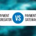 payment aggregator and payment gateway difference